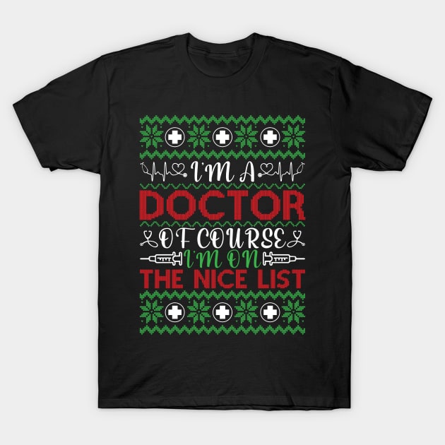 I Am A Doctor I Am On The Nice List T-Shirt by MZeeDesigns